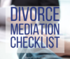 Divorce Mediation Checklist