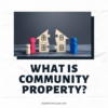 What is Community Property in California