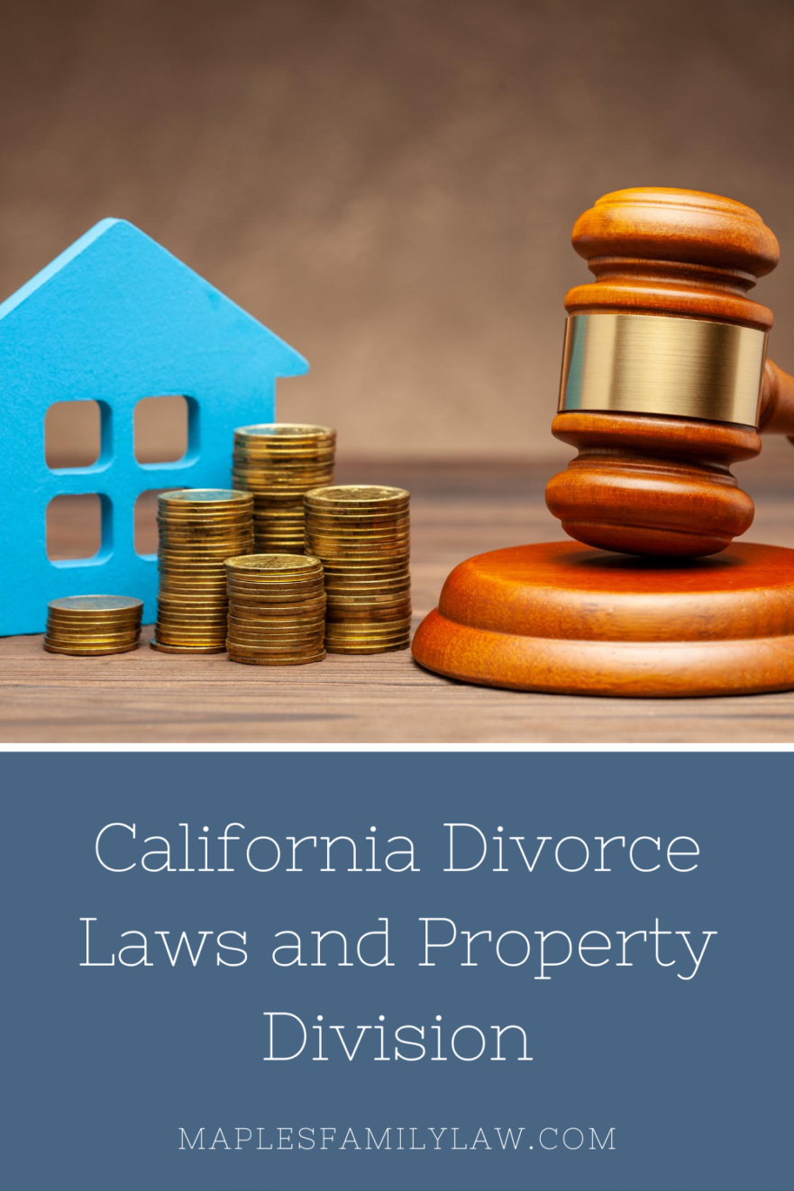 California Divorce Laws and Property Division Maples Family Law